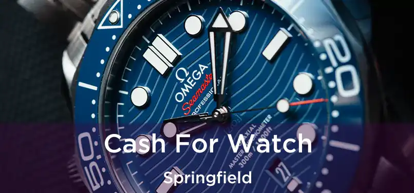 Cash For Watch Springfield