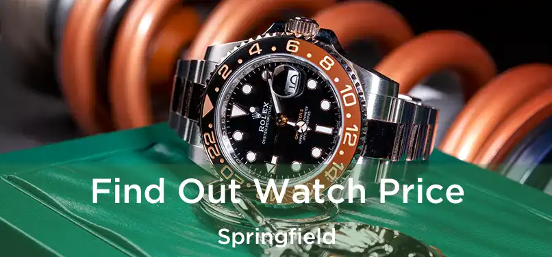 Find Out Watch Price Springfield