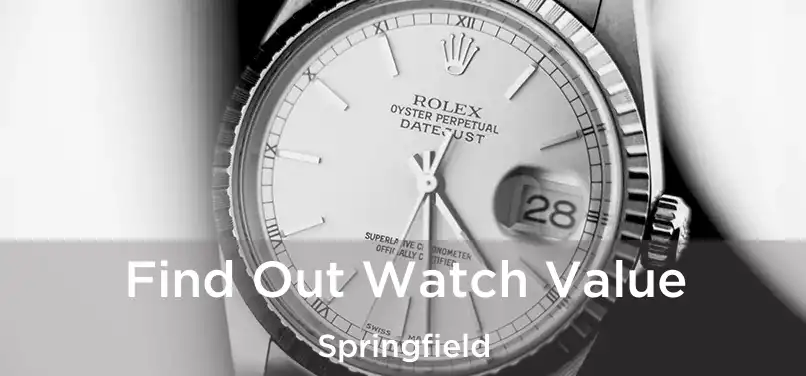 Find Out Watch Value Springfield