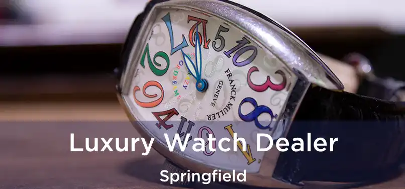 Luxury Watch Dealer Springfield