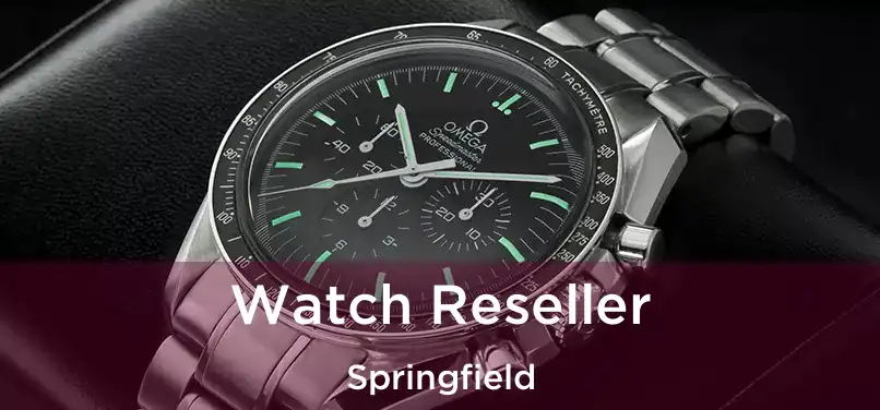 Watch Reseller Springfield