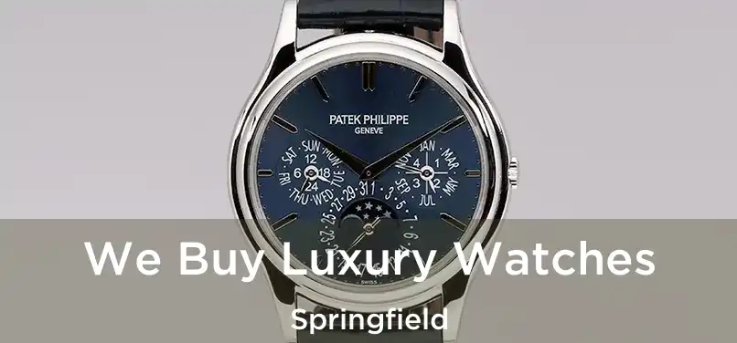 We Buy Luxury Watches Springfield